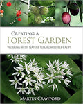 Creating a Forest Garden: Working with Nature to Grow Edible Crops