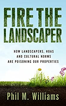 Fire the Landscaper: How Landscapers, HOAs, and Cultural Norms Are Poisoning Our Properties